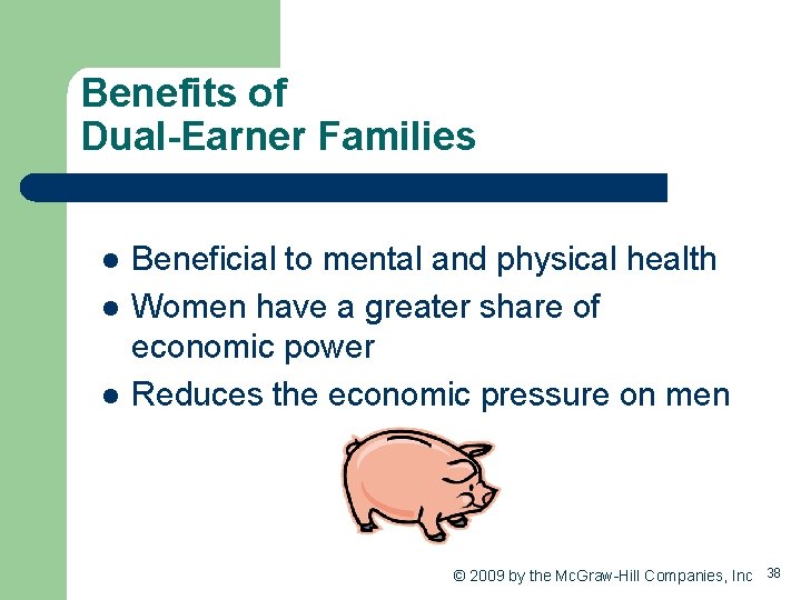 Benefits of Dual-Earner Families l l l Beneficial to mental and physical health Women