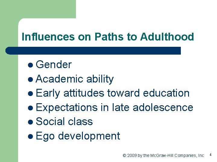 Influences on Paths to Adulthood l Gender l Academic ability l Early attitudes toward