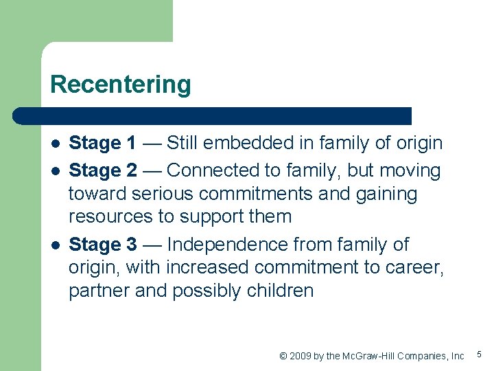 Recentering l l l Stage 1 — Still embedded in family of origin Stage