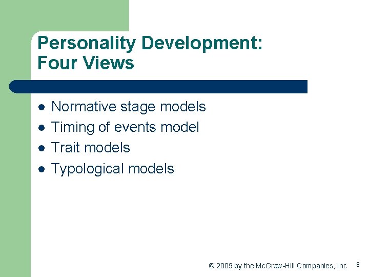 Personality Development: Four Views l l Normative stage models Timing of events model Trait