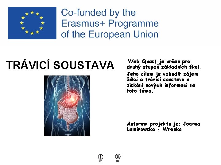 TRÁVICÍ SOUSTAVA Web Quest je určen pro druhý stupeň základních škol. Jeho cílem je