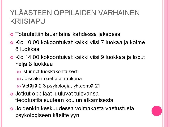 YLÄASTEEN OPPILAIDEN VARHAINEN KRIISIAPU Toteutettiin lauantaina kahdessa jaksossa Klo 10. 00 kokoontuivat kaikki viisi YLÄASTEEN OPPILAIDEN VARHAINEN KRIISIAPU Toteutettiin lauantaina kahdessa jaksossa Klo 10. 00 kokoontuivat kaikki viisi
