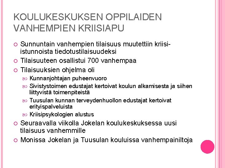 KOULUKESKUKSEN OPPILAIDEN VANHEMPIEN KRIISIAPU Sunnuntain vanhempien tilaisuus muutettiin kriisiistunnoista tiedotustilaisuudeksi Tilaisuuteen osallistui 700 vanhempaa KOULUKESKUKSEN OPPILAIDEN VANHEMPIEN KRIISIAPU Sunnuntain vanhempien tilaisuus muutettiin kriisiistunnoista tiedotustilaisuudeksi Tilaisuuteen osallistui 700 vanhempaa