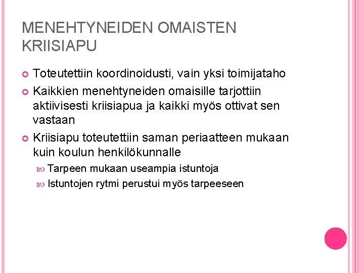 MENEHTYNEIDEN OMAISTEN KRIISIAPU Toteutettiin koordinoidusti, vain yksi toimijataho Kaikkien menehtyneiden omaisille tarjottiin aktiivisesti kriisiapua MENEHTYNEIDEN OMAISTEN KRIISIAPU Toteutettiin koordinoidusti, vain yksi toimijataho Kaikkien menehtyneiden omaisille tarjottiin aktiivisesti kriisiapua