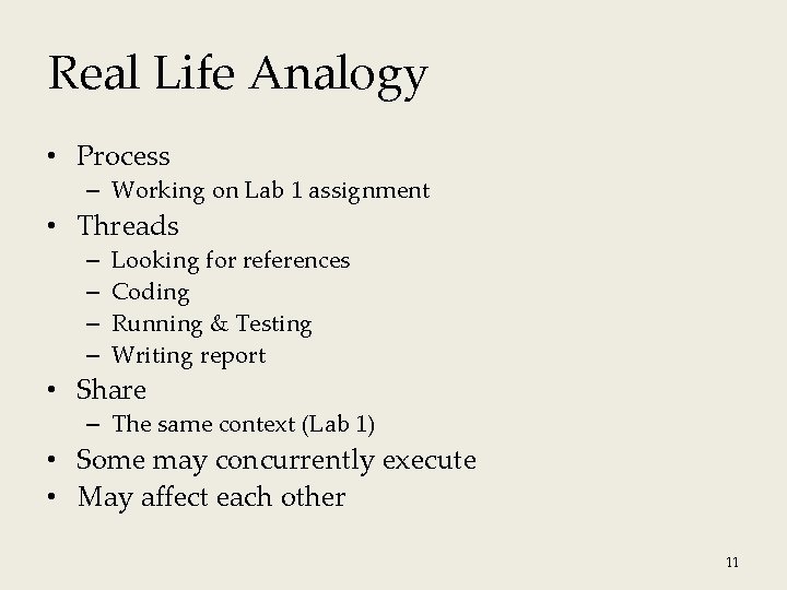 Real Life Analogy • Process – Working on Lab 1 assignment • Threads – Real Life Analogy • Process – Working on Lab 1 assignment • Threads –