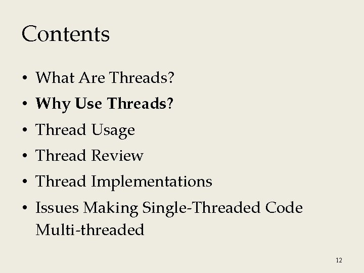 Contents • What Are Threads? • Why Use Threads? • Thread Usage • Thread Contents • What Are Threads? • Why Use Threads? • Thread Usage • Thread