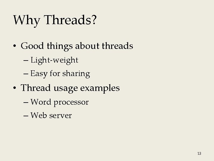 Why Threads? • Good things about threads – Light-weight – Easy for sharing • Why Threads? • Good things about threads – Light-weight – Easy for sharing •
