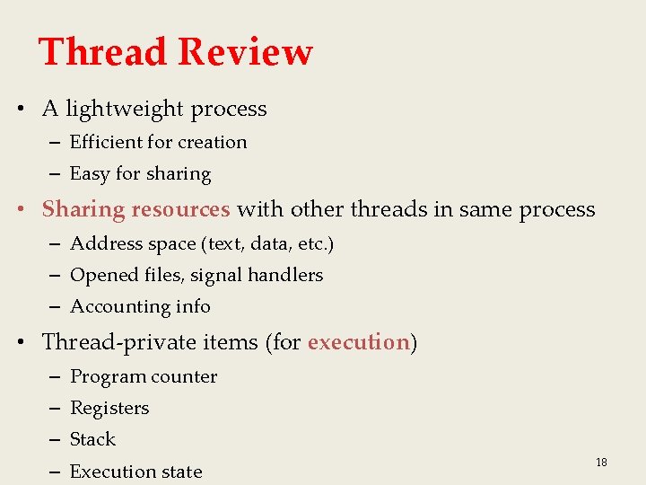 Thread Review • A lightweight process – Efficient for creation – Easy for sharing Thread Review • A lightweight process – Efficient for creation – Easy for sharing