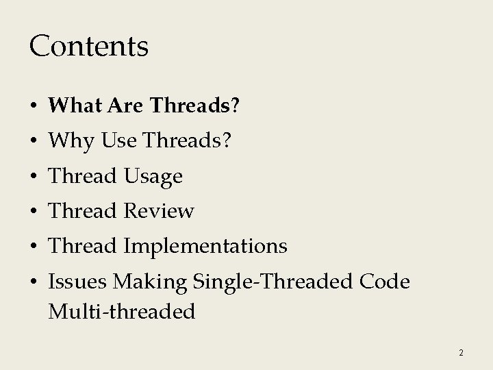 Contents • What Are Threads? • Why Use Threads? • Thread Usage • Thread Contents • What Are Threads? • Why Use Threads? • Thread Usage • Thread