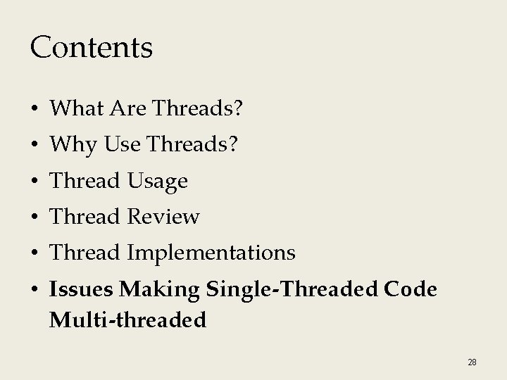 Contents • What Are Threads? • Why Use Threads? • Thread Usage • Thread Contents • What Are Threads? • Why Use Threads? • Thread Usage • Thread