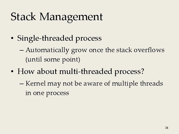 Stack Management • Single-threaded process – Automatically grow once the stack overflows (until some Stack Management • Single-threaded process – Automatically grow once the stack overflows (until some