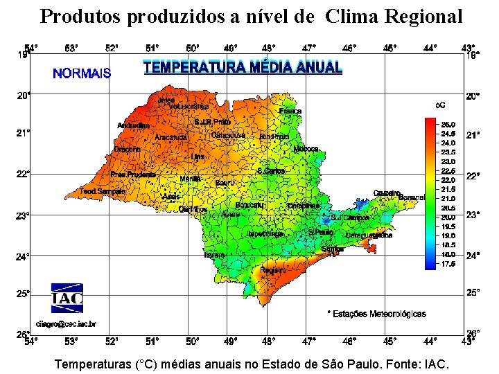 Produtos produzidos a nível de Clima Regional Temperaturas (°C) médias anuais no Estado de Produtos produzidos a nível de Clima Regional Temperaturas (°C) médias anuais no Estado de
