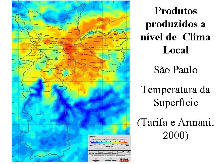 Produtos produzidos a nível de Clima Local São Paulo Temperatura da Superfície (Tarifa e Produtos produzidos a nível de Clima Local São Paulo Temperatura da Superfície (Tarifa e