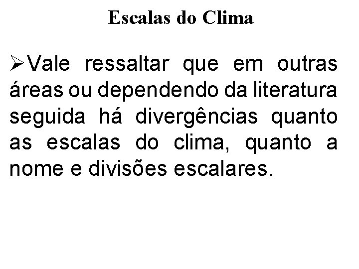 Escalas do Clima ØVale ressaltar que em outras áreas ou dependendo da literatura seguida Escalas do Clima ØVale ressaltar que em outras áreas ou dependendo da literatura seguida