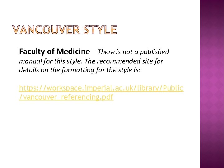 Faculty of Medicine – There is not a published manual for this style. The