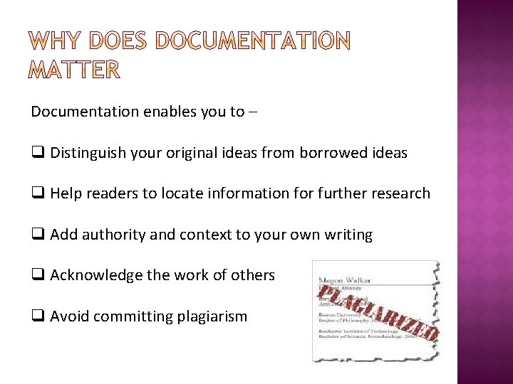 Documentation enables you to – q Distinguish your original ideas from borrowed ideas q