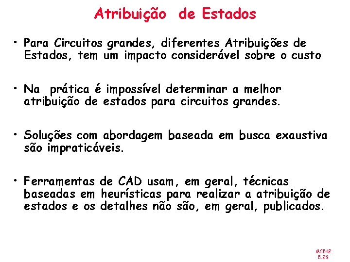 Atribuição de Estados • Para Circuitos grandes, diferentes Atribuições de Estados, tem um impacto