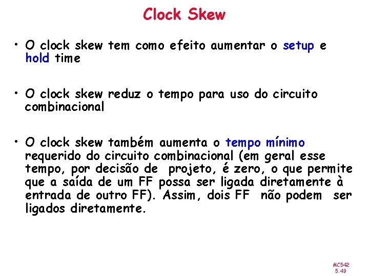 Clock Skew • O clock skew tem como efeito aumentar o setup e hold