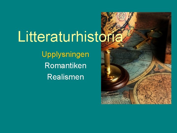Litteraturhistoria Upplysningen Romantiken Realismen 