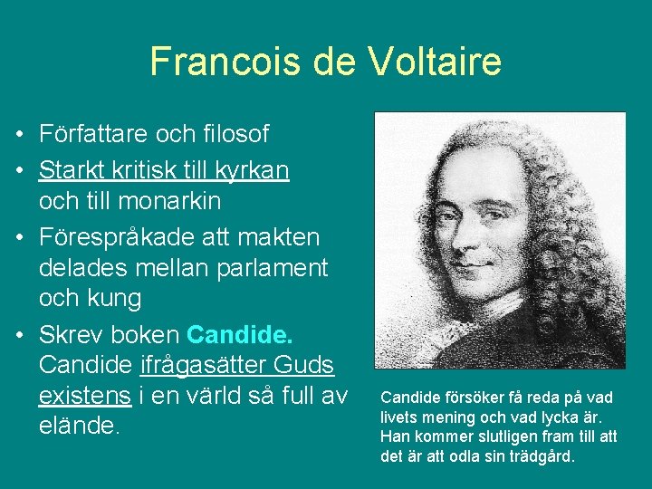 Francois de Voltaire • Författare och filosof • Starkt kritisk till kyrkan och till