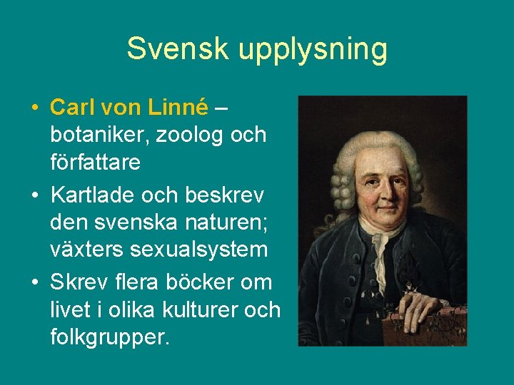 Svensk upplysning • Carl von Linné – botaniker, zoolog och författare • Kartlade och