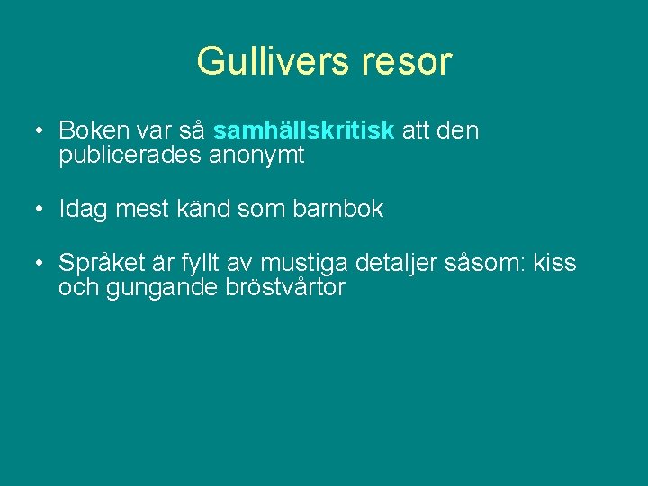 Gullivers resor • Boken var så samhällskritisk att den publicerades anonymt • Idag mest