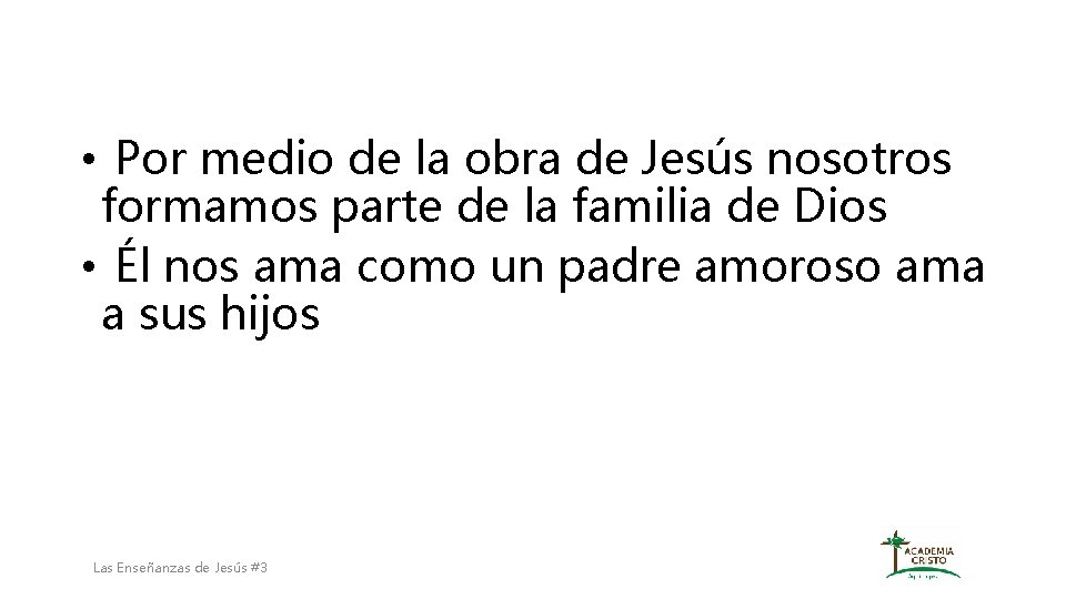 • Por medio de la obra de Jesús nosotros formamos parte de la • Por medio de la obra de Jesús nosotros formamos parte de la
