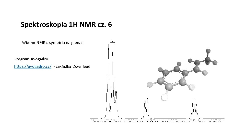 Spektroskopia 1 H NMR cz. 6 -Widmo NMR a symetria cząsteczki Program Avogadro https: