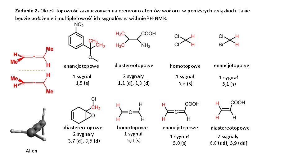 Zadanie 2. Określ topowość zaznaczonych na czerwono atomów wodoru w poniższych związkach. Jakie będzie