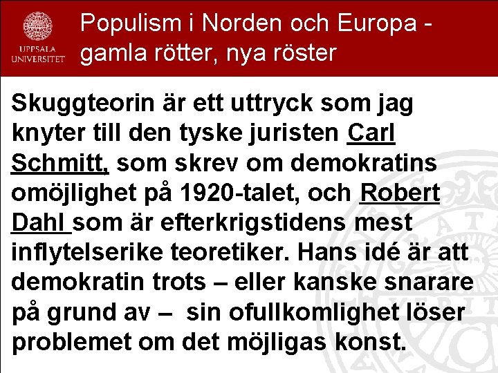 Populism i Norden och Europa gamla rötter, nya röster Skuggteorin är ett uttryck som