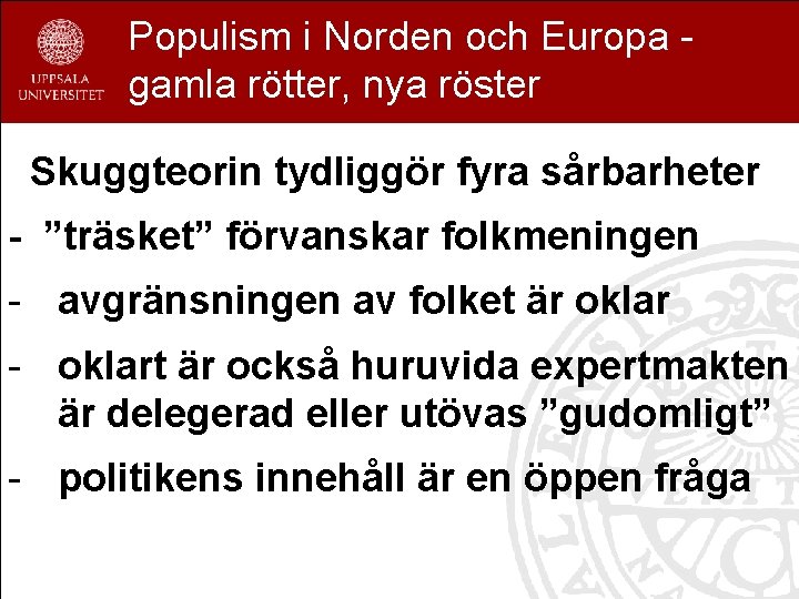 Populism i Norden och Europa gamla rötter, nya röster Skuggteorin tydliggör fyra sårbarheter -