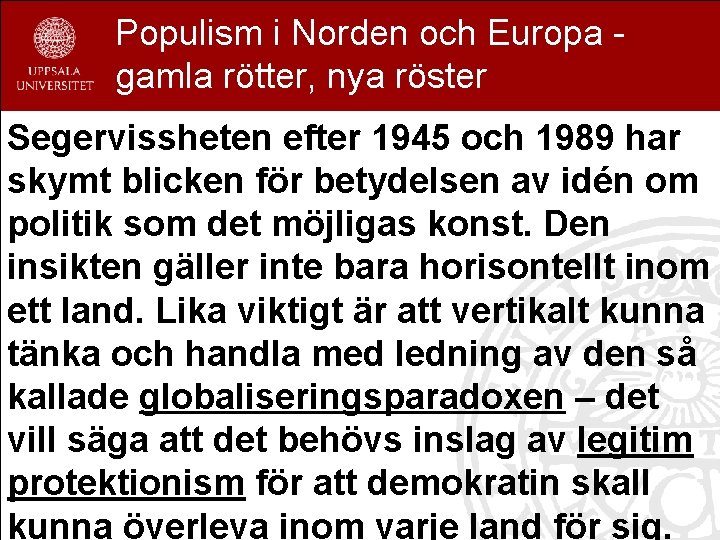 Populism i Norden och Europa gamla rötter, nya röster Segervissheten efter 1945 och 1989