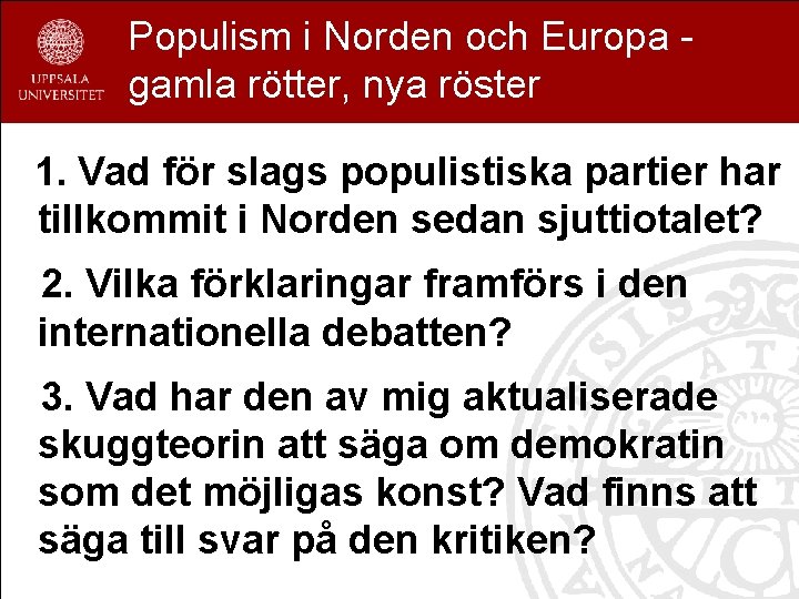 Populism i Norden och Europa gamla rötter, nya röster 1. Vad för slags populistiska