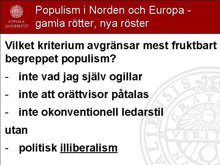 Populism i Norden och Europa gamla rötter, nya röster Vilket kriterium avgränsar mest fruktbart