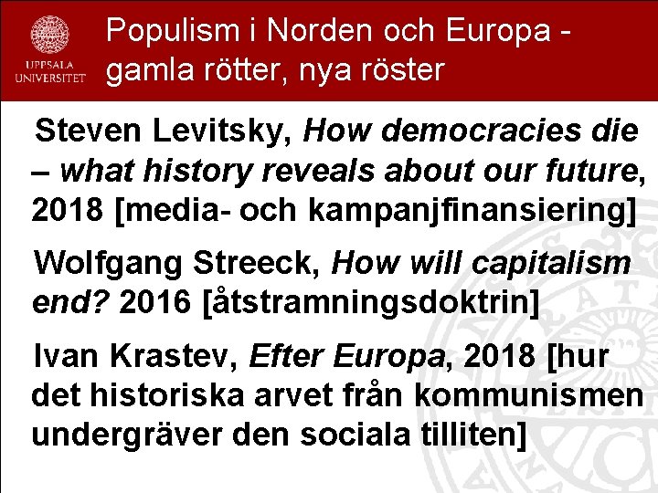 Populism i Norden och Europa gamla rötter, nya röster Steven Levitsky, How democracies die