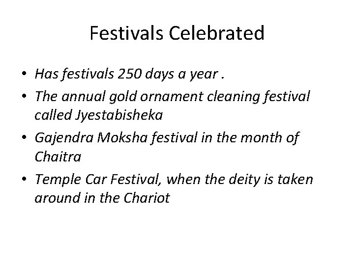 Festivals Celebrated • Has festivals 250 days a year. • The annual gold ornament
