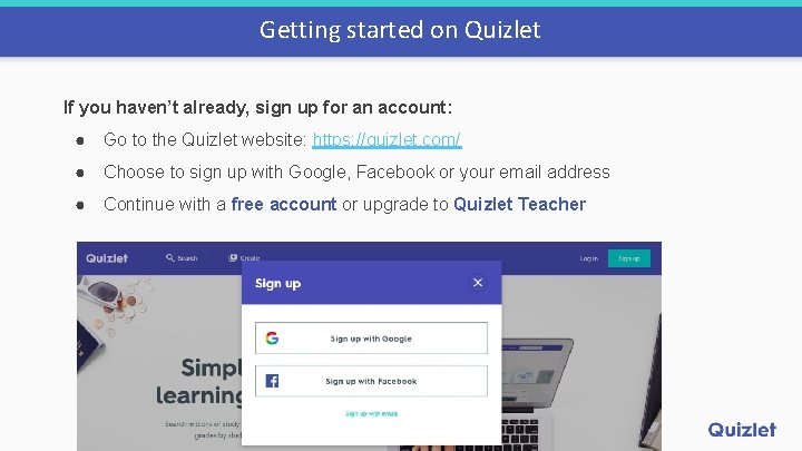 Getting started on Quizlet If you haven’t already, sign up for an account: ●