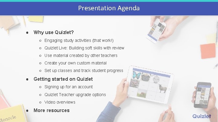Presentation Agenda ● Why use Quizlet? ○ Engaging study activities (that work!) ○ Quizlet