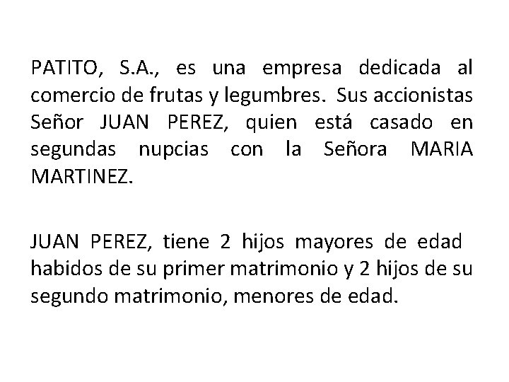 PATITO, S. A. , es una empresa dedicada al comercio de frutas y legumbres.