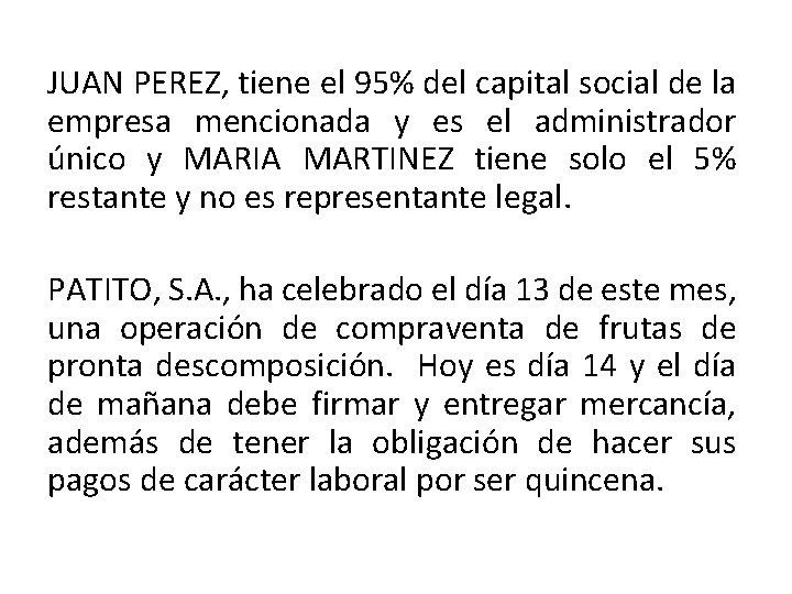 JUAN PEREZ, tiene el 95% del capital social de la empresa mencionada y es