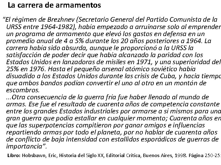 La carrera de armamentos “El régimen de Brezhnev (Secretario General del Partido Comunista de
