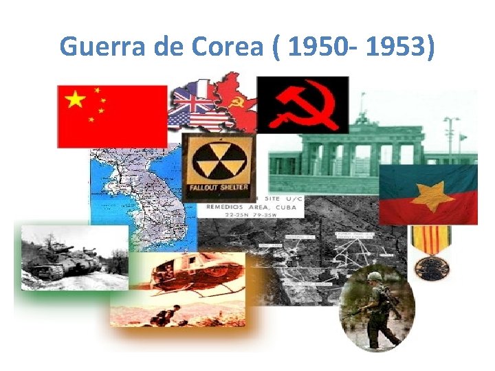 Guerra de Corea ( 1950 - 1953) 