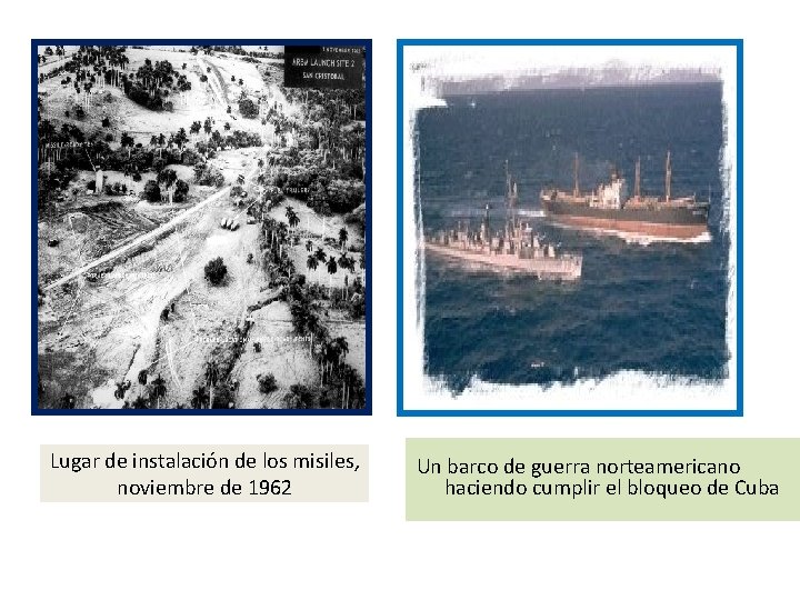 Lugar de instalación de los misiles, noviembre de 1962 Un barco de guerra norteamericano