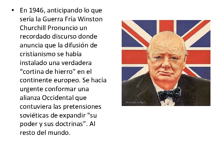  • En 1946, anticipando lo que sería la Guerra Fría Winston Churchill Pronuncio