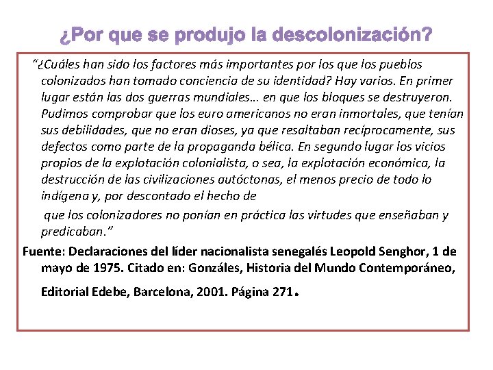 ¿Por que se produjo la descolonización? “¿Cuáles han sido los factores más importantes por