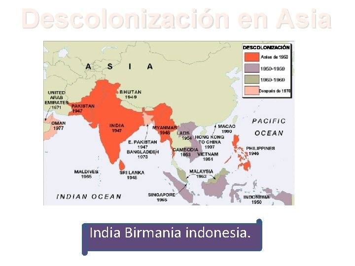 Descolonización en Asia India Birmania indonesia. 