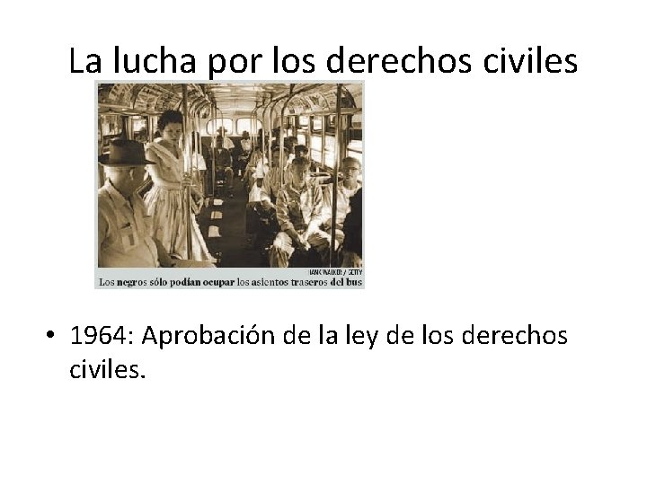 La lucha por los derechos civiles • 1964: Aprobación de la ley de los