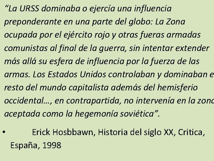 “La URSS dominaba o ejercía una influencia preponderante en una parte del globo: La