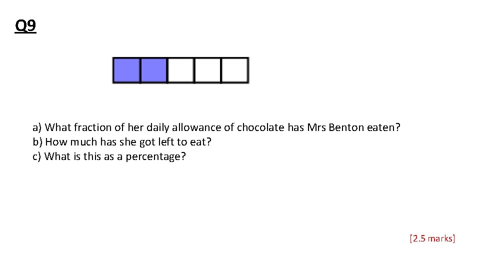 Q 9 a) What fraction of her daily allowance of chocolate has Mrs Benton
