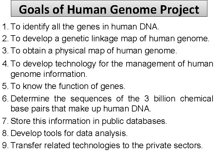 Goals of Human Genome Project 1. To identify all the genes in human DNA.